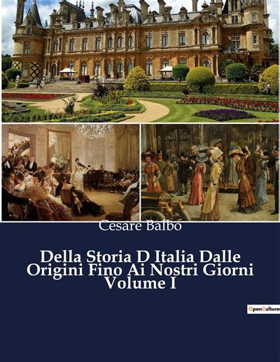 Della Storia D Italia Dalle Origini Fino Ai Nostri Giorni Volume I