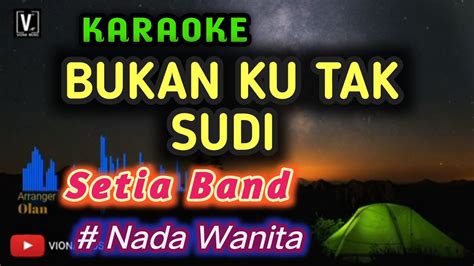 Setia Band Bukan Ku Tak Sudi Karaoke Nada Wanita Youtube