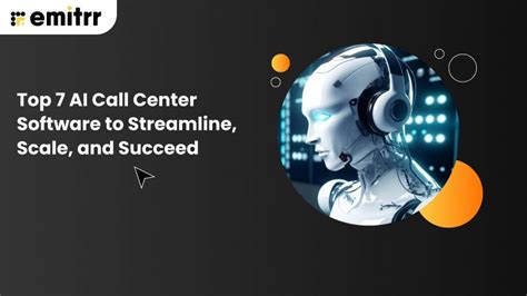 top  ai call center software  streamline scale  succeed