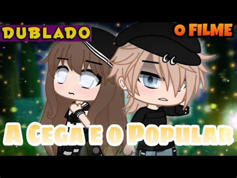 A Cega E O Popular O FILME DUBLADO Mini Filme Gacha Club YouTube