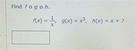 [solved] Homework Help Find Fogoh F X 4 G X X H X X 7 Course Hero