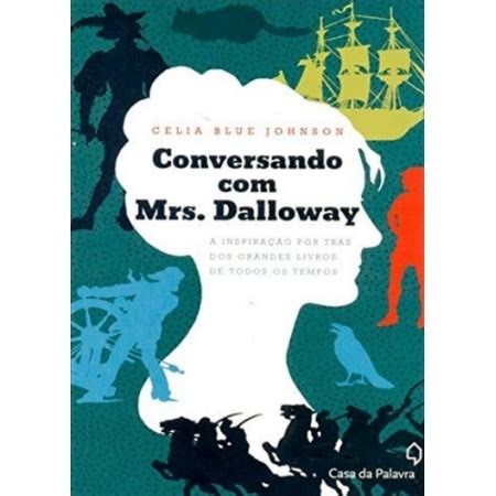 Conversando Mrs Dalloway A Inspira O Por Tr S Dos Grandes Livros