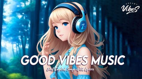 Good Vibes Music 🌞 Top 100 English Songs Of All Time New Tiktok Songs