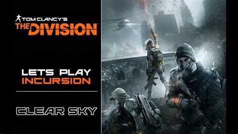 Clear Sky Incursion Tom Clancy S The Division Youtube