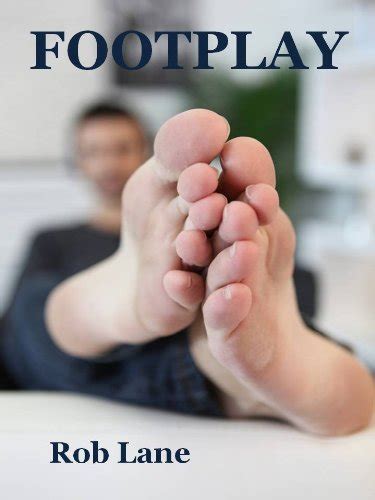 Footplay A Hot Gay Foot Fetish Story EBook Lane Rob Amazon Co Uk