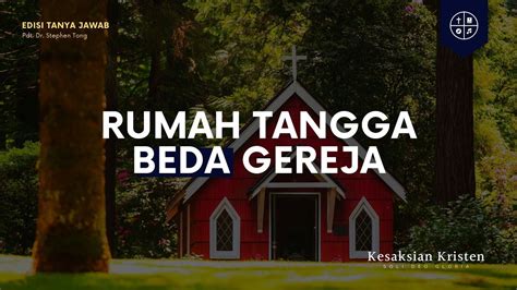 Rumah Tangga Beda Gereja Pdt Stephen Tong Kesaksian Kristen Youtube