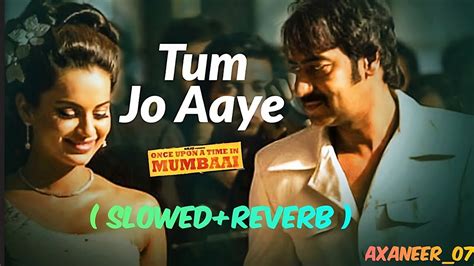 Tum Jo Aaye Slowed Reverb Rahat Fateh Ali Khan Tulsi Kumar