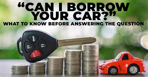 What To Know Before Answering The Question “can I Borrow Your Car” Ica Agency Alliance Inc