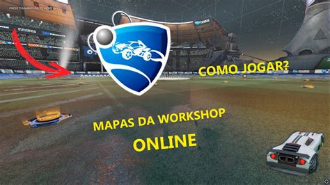 Como Baixar E Jogar Os Mapas Da Workshop Online No Rocket League Youtube