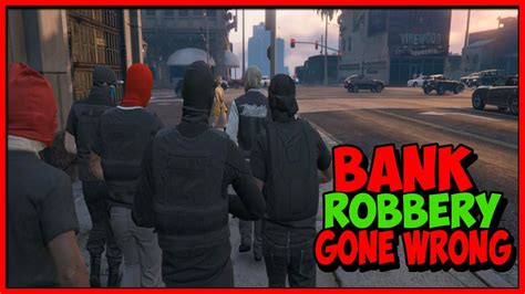 GTA 5 Bank Robbery Gone Wrong Skit YouTube