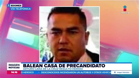 Balean La Casa Del Precandidato Arturo Lara De La Cruz Noticias Con