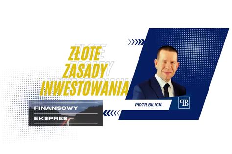 Złote zasady inwestowania Piotr Bilicki