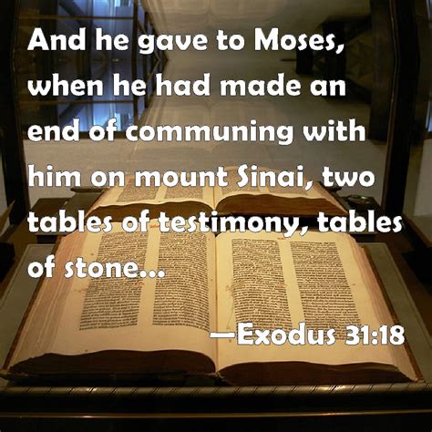 Exodus 31:18 And he gave to Moses, when he had made an end of communing ...