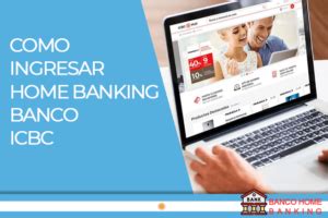 Como Registrarte En Home Banking Banco Icbc Entrar Ahora