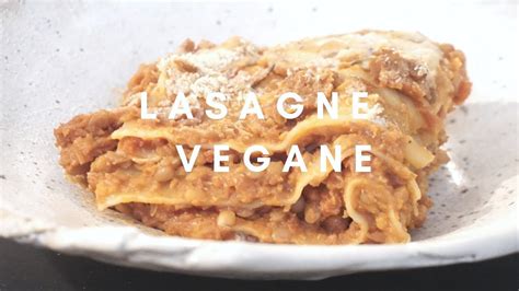 Lasagne Vegane Con Rag Di Lenticchie Youtube