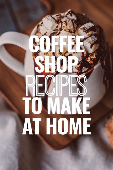 Seriously Delicious Coffee Shop Recipes YOU Can Make At Home | Coffee ...