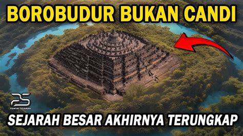 Selama Ini Kita Ditipu Borobudur Ternyata Bukan Candi Rahasia Ribuan