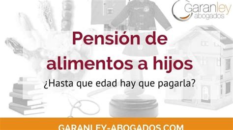 Edad máxima para el pago de pensión alimenticia Christiangallegos