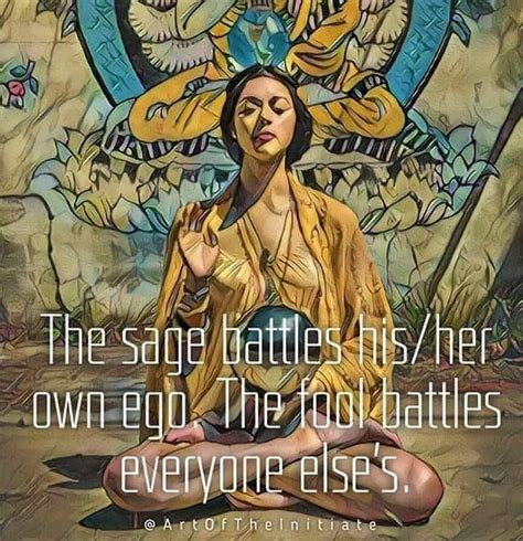 The Sage Battles His Her Own Ego The Fool Battles Everyone Elses