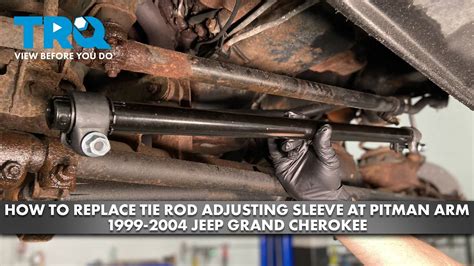 How To Replace Tie Rod Adjusting Sleeve At Pitman Arm Jeep