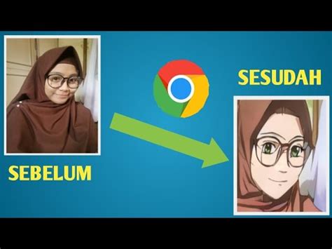 Cara Mengubah Foto Jadi Anime Tanpa Aplikasi Cuman Pakai Google Chrome