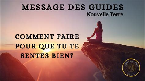 Message Des Guides Comment Faire Pour Que Tu Te Sentes Bien Youtube