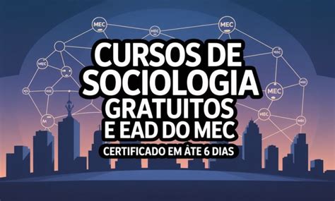 MEC abre inscrições para 2 cursos de Sociologia 100% EAD e certificado ...
