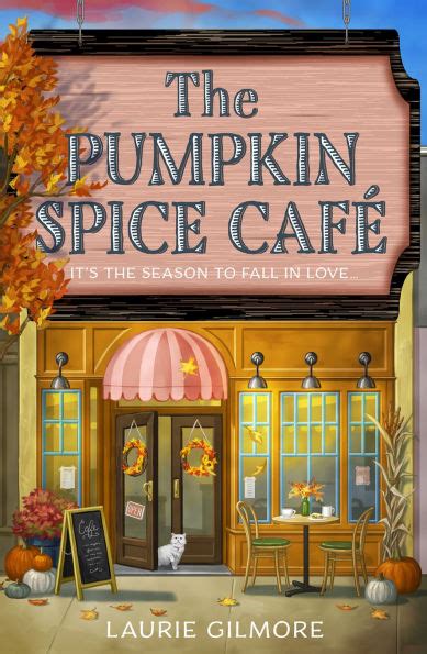 The Pumpkin Spice Caf Dream Harbor Book By Laurie Gilmore