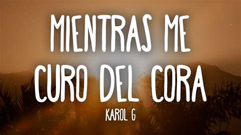 Karol G Mientras Me Curo Del Cora Letra Lyrics Youtube