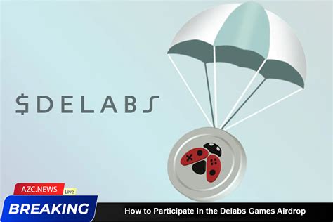 How To Participate In The Delabs Games Airdrop AZC News