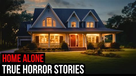 2 Hours Of TRUE Creepy Home Alone Horror Stories Compilation YouTube