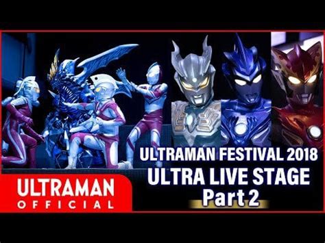 Ultra Festival Live Stage 2018 (ENG Sub) - Part 2 : r/Ultraman