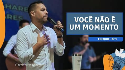 Voc N O Um Momento Richard Duarte Lagoinha Rondon Polis Youtube