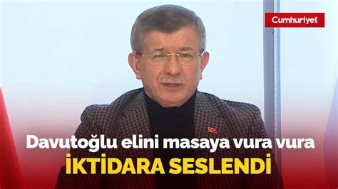 Ahmet Davutoğlu çok sinirlendi elini masaya vura vura iktidara seslendi