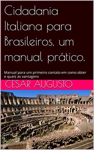 Cidadania Italiana para Brasileiros um manual prático Manual para um