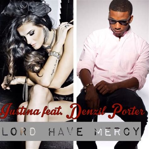 Stream Justina Lord Have Mercy Remix Feat Denzil Porter By