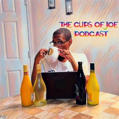 Stream Episode Welcome To The Cups Of Joe Podcast By