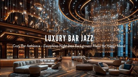 Luxury Bar JazzRelaxing Saxophone Jazz Music Etheareal Jazz Music In