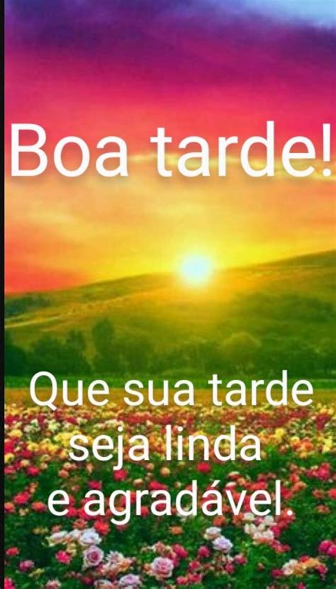 Pin Di Suely Sonia Tavares Tavares Su Boa Tarde Feliz