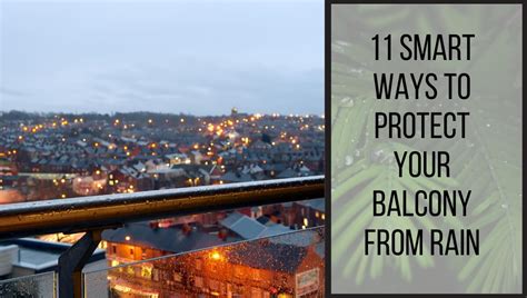 11 Smart Ways To Protect Your Balcony From Rain