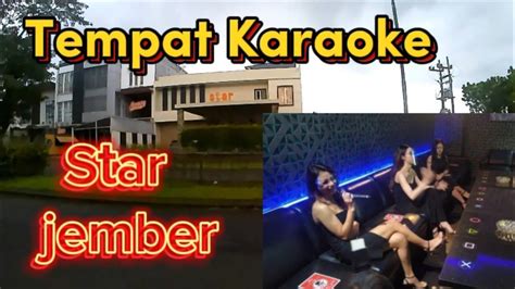 Tempat Karaoke Star Di Jember Ikuti Rute Biar Tidak Kesasar Youtube