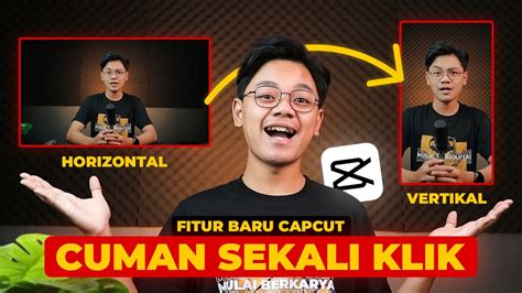 Sekali Klik Cara Mengubah Video Horizontal Menjadi Vertikal Di Capcut