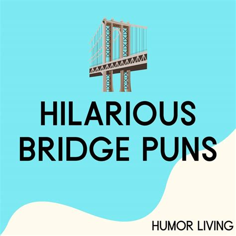 hilarious bridge puns worth crossing  humor living