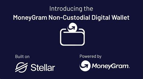 MoneyGram Lanza Su Propia Billetera Digital No Custodiada