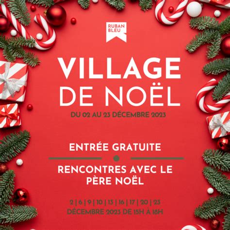 Le Village de Noël au Centre Commercial Ruban Bleu plongez dans la