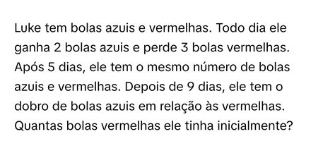 Luke Tem Bolas Azuis E Vermelhas Resposta - Solved: Luke tem bolas azuis e vermelhas. Todo dia ele ganha 2 bolas ...