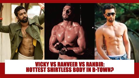 Vicky Kaushal Vs Ranveer Singh Vs Ranbir Kapoor Hottest Shirtless Body