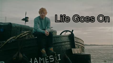 Ed Sheeran Life Goes On YouTube