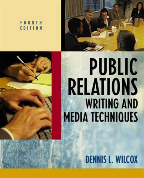 Public Relations Writing And Media Techniques Dennis L Wilcox