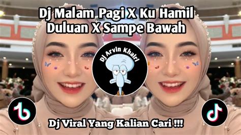 DJ MALAM PAGI X HAMIL DULUAN X SAMPE BAWAH SOUND LUTFI HALIMAWAN VIRAL